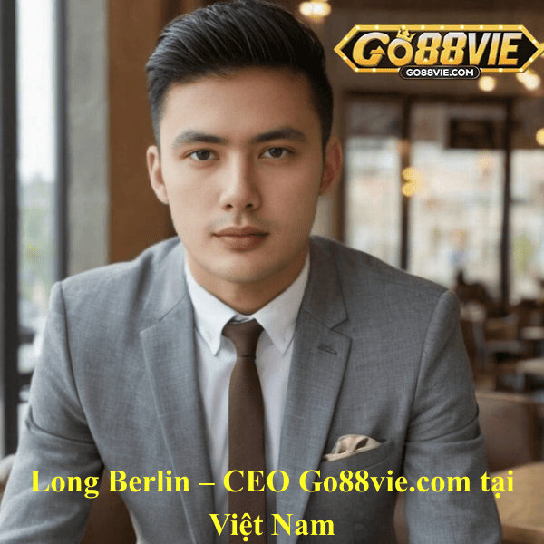 Long Berlin – CEO Go88vie.com tại Việt Nam