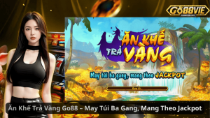 Ăn Khế Trả Vàng Go88 – May Túi Ba Gang, Mang Theo Jackpot