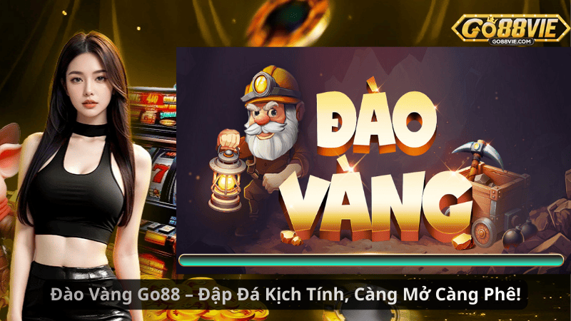 Đào Vàng Go88 – Đập Đá Kịch Tính, Càng Mở Càng Phê!