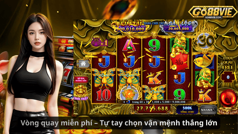 Vòng quay miễn phí – Tự tay chọn vận mệnh thắng lớn