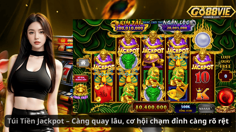 Túi Tiền Jackpot – Càng quay lâu, cơ hội chạm đỉnh càng rõ rệt