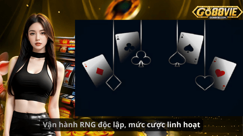 Vận hành RNG độc lập, mức cược linh hoạt