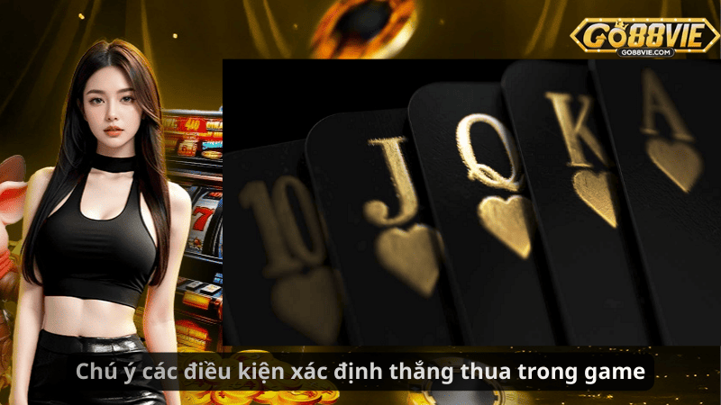 Chú ý các điều kiện xác định thắng thua trong game
