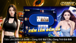 Tiến Lên Đếm Lá Go88 – Càng Giữ Bài Lâu, Càng Trả Giá Đắt