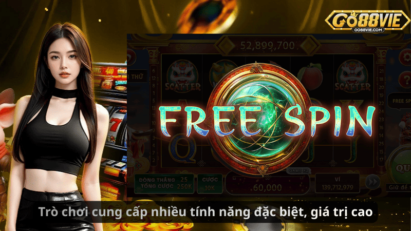Trò chơi cung cấp nhiều tính năng đặc biệt, giá trị cao
